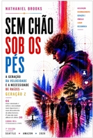 SEM CHÃO SOB OS PÉS: A geração da velocidade e a necessidade de raízes (Portuguese Edition) B0H8SDH919 Book Cover