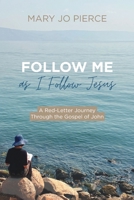 Follow Me as I Follow Jesus: A Red-Letter Journey Through the Gospel of John B0DXY7FRL7 Book Cover