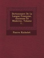 Dictionnaire de la Langue Fran�oise, Ancienne Et Moderne, Volume 1... 1021388130 Book Cover