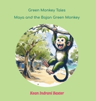 Green Monkey Tales: Maya and the Bajan Green Monkey B0CWKLRMD5 Book Cover