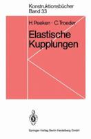 Elastische Kupplungen: Ausfuhrungen, Eigenschaften, Berechnungen 3540139338 Book Cover