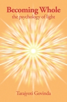 Becoming Whole: the psychology of light 095872024X Book Cover