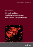 Overview of the Sociolinguistic Context of the Dongxiang Language (Lódz Studies in Language, 77) 3631921810 Book Cover