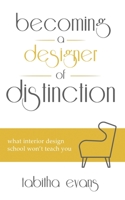 Becoming a Designer of Distinction: What Interior Design School Won't Teach You 1735119261 Book Cover