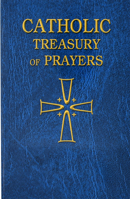 Catholic Treasury of Prayers: A Collection of Prayers for All Times and Seasons 0899429386 Book Cover
