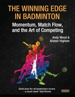 The Winning Edge in Badminton: Momentum, Match Flow and the Art of Competing 1910515426 Book Cover