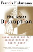 The Great Disruption: Human Nature and the Reconstitution of Social Order 0684865777 Book Cover