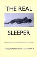 The Real Sleeper: A Love Story 0962729787 Book Cover