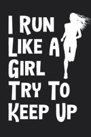 I Run Like A Girl Try To Keep Up Logbook 6x9 120 Pages 1676403159 Book Cover