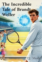 The Incredible Tale of Brandt Weller B0FBPWYP2X Book Cover