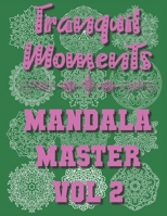 Tranquil Moments - Mandala Master Vol 2: 50 Challenging Designs B08PJWKTKJ Book Cover