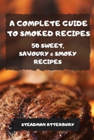 A Complete Guide to Smoked Recipes 1803501537 Book Cover