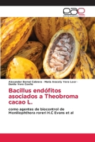 Bacillus endófitos asociados a Theobroma cacao L. (Spanish Edition) 6208826357 Book Cover