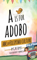 A is for Adobo: ABCs of Filipino Culture 1088131395 Book Cover