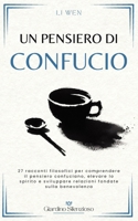 Un pensiero di Confucio: 27 racconti filosofici per comprendere il pensiero confuciano, elevare lo spirito e sviluppare relazioni fondate sulla benevolenza (Italian Edition) B0HGGL9122 Book Cover