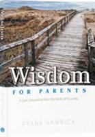 Wisdom for Parents: A Daily Devotional from the Book of Proverbs 1595570551 Book Cover
