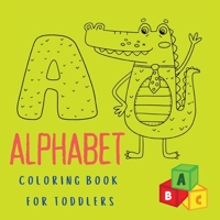 Alphabet Coloring Book for Toddlers 1716504651 Book Cover
