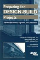 Preparing for Design-Build Projects: A Primer for Owners, Engineers, and Contractors 0784408289 Book Cover