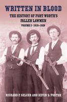 Written in Blood: The History of Fort Worth's Fallen Lawmen, Volume 2, 1910-1928 1574413236 Book Cover