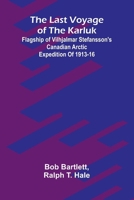The last voyage of the Karluk: Flagship of Vilhjalmar Stefansson's Canadian Arctic expedition of 1913-16 9374592614 Book Cover