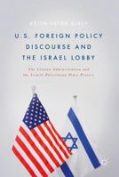 U.S. Foreign Policy Discourse and the Israel Lobby: The Clinton Administration and the Israeli-Palestinian Peace Process 3319529854 Book Cover