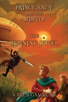 The Burning Jewel: Prince Andy and the Misfits--Book 5 B0FN683J8X Book Cover
