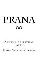 Prana: Akasha Spiritual Faith 1523246707 Book Cover
