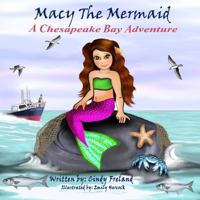 Macy the Mermaid: A Chesapeake Bay Adventure 1941927793 Book Cover