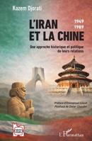 L'Iran et la Chine: 1949-1989 Une approche historique et politique de leurs relations (L'Iran En Transition) (French Edition) 2336596377 Book Cover