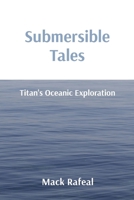 Submersible Tales: Titan's Oceanic Exploration 8196841167 Book Cover