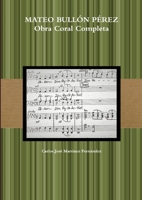 MATEO BULLÓN PÉREZ Obra Coral Completa 0244933138 Book Cover