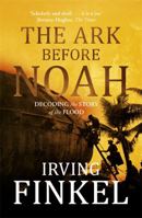 The Ark Before Noah: Decoding the Story of the Flood 0345804392 Book Cover