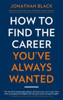 How to Find the Career You've Always Wanted 1472143698 Book Cover