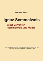 Ignaz Semmelweis: Seine Vorfahren Semmelweis und Müller 3752835389 Book Cover