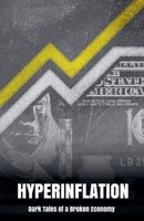 Hyperinflation: Dark Tales of a Broken Economy B0DT4ZMYMZ Book Cover