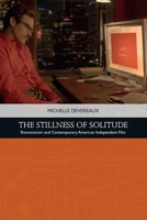 The Stillness of Solitude: Romanticism and Contemporary American Independent Film 1474446051 Book Cover