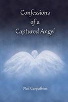 Confessions of a Captured Angel 0996987150 Book Cover