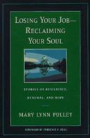 Losing Your Job-Reclaiming Your Soul : Stories of Resilience, Renewal, and Hope (Jossey-Bass Business & Management Series) 0787909378 Book Cover