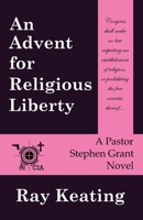 An Advent for Religious Liberty: A Pastor Stephen Grant Novel 1480174491 Book Cover