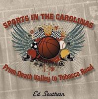 Sports in the Carolinas: From Death Valley to Tobacco Road 0981519229 Book Cover