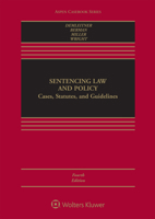 Sentencing Law and Policy: Cases, Statutes and Guidelines (Coursebook) 1454880872 Book Cover