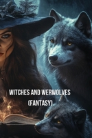 Witches and Werwolves (Fantasy) B0DR3F2BX1 Book Cover