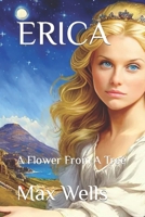ERICA, A FLOWER FROM A TREE B08ZBJ4K26 Book Cover