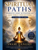 Spiritualpaths- Energetic Light Activation and God Force Consciousness B0H94J6MJL Book Cover