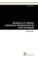 Analysis of cellular resistance mechanisms to viral oncolysis: Dissertation 3838124855 Book Cover