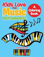Kids Love Their Music Instruments! a Coloring Book 1683763130 Book Cover