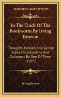 The Track of the Book-Worm 1436881226 Book Cover