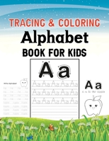 Tracing and Coloring Alphabet Book For Kids: Letter Tracing, Coloring Book and ABC Activities for Pre K to Kindergarten B08LNLC39P Book Cover