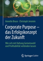 Corporate Purpose – das Erfolgskonzept der Zukunft: Wie sich mit Haltung Gemeinwohl und Profitabilität verbinden lassen (German Edition) 3658298022 Book Cover