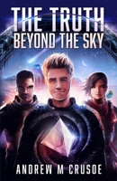 The Truth Beyond the Sky 0615703917 Book Cover